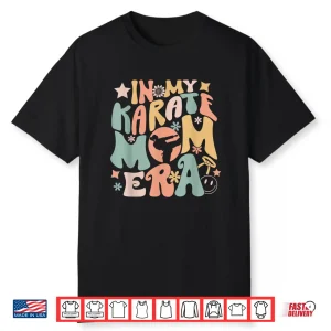 In My Era Groovy Karate Mom Parent Identity Humor Funny Shirt
