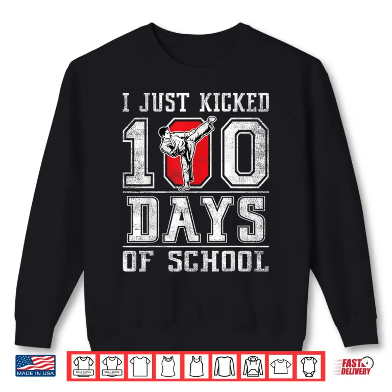 Sweatshirt I Just Kicked One Hundred Days Of School Karate Happy Shirt