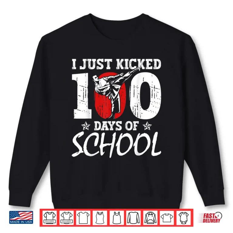 Sweatshirt I Just Kicked One Hundred Days Of School Martial Arts Karate Shirt