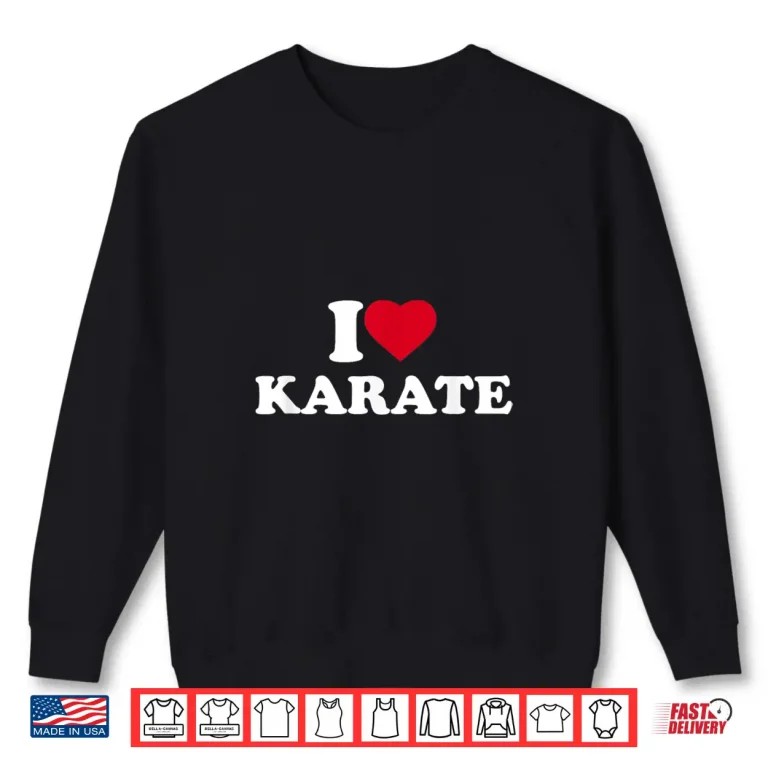 Sweatshirt I Love Heart Lover Instructor Karate Professional Aesthetic Shirt