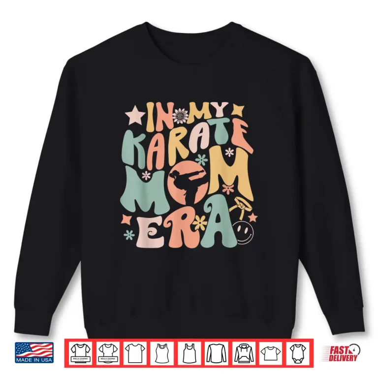 Sweatshirt In My Era Groovy Karate Mom Parent Identity Humor Funny Shirt