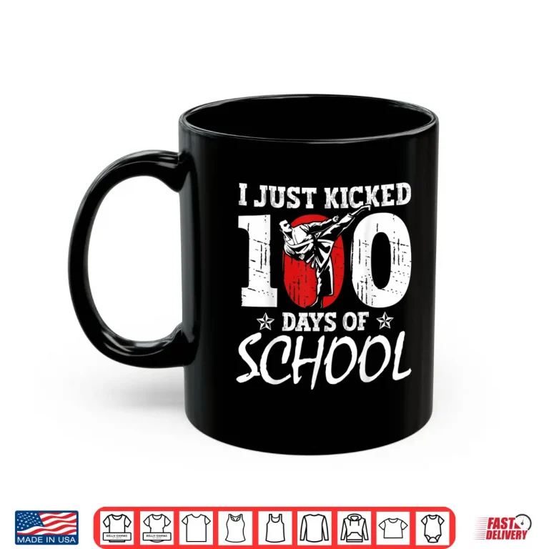Mug I Just Kicked One Hundred Days Of School Martial Arts Karate Shirt