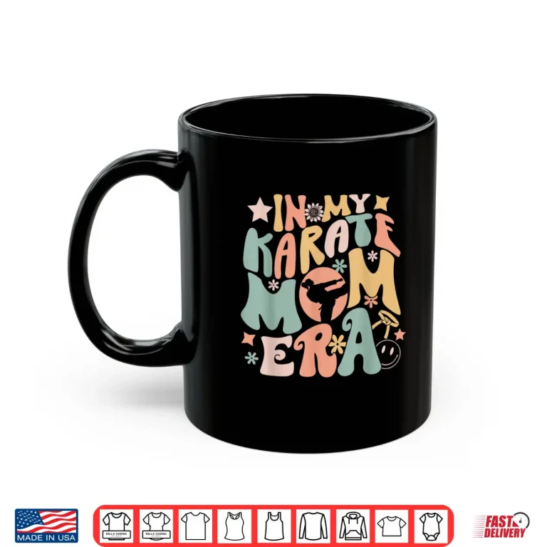Mug In My Era Groovy Karate Mom Parent Identity Humor Funny Shirt