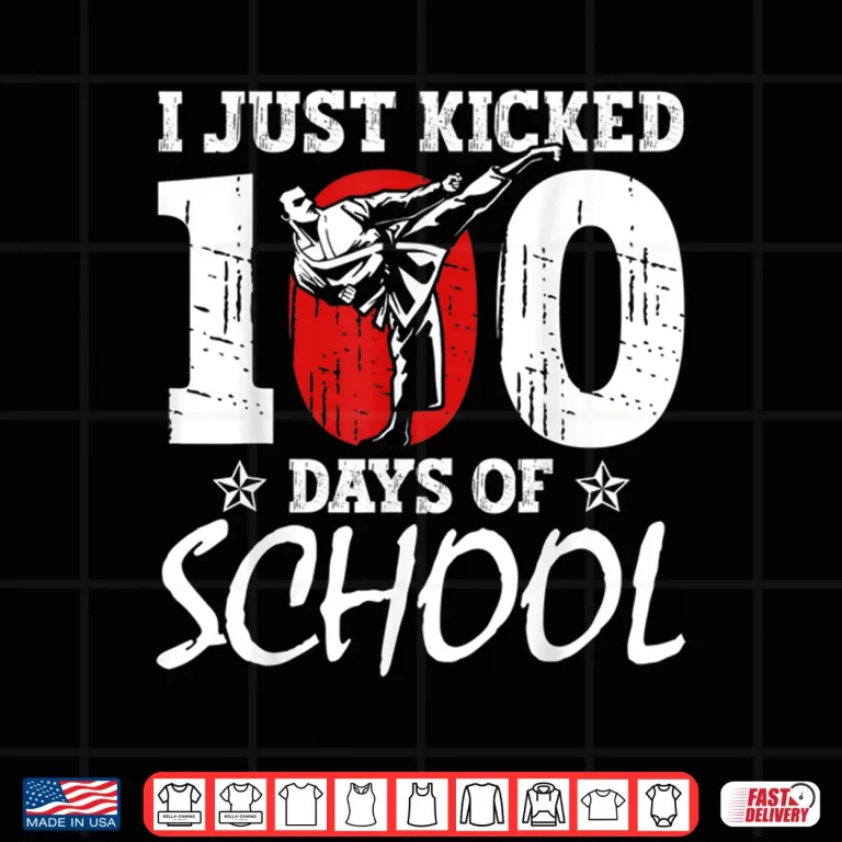 Design I Just Kicked One Hundred Days Of School Martial Arts Karate Shirt