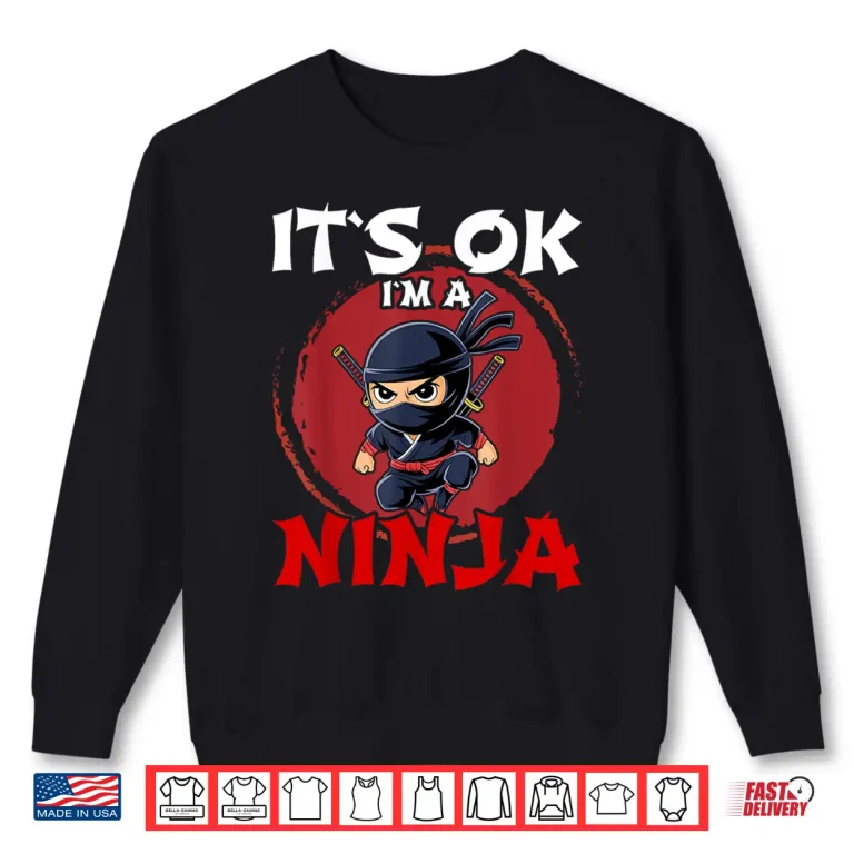 Sweatshirt Its Ok Im A Ninja Youth Karate Toddler Modern Graphic Shirt