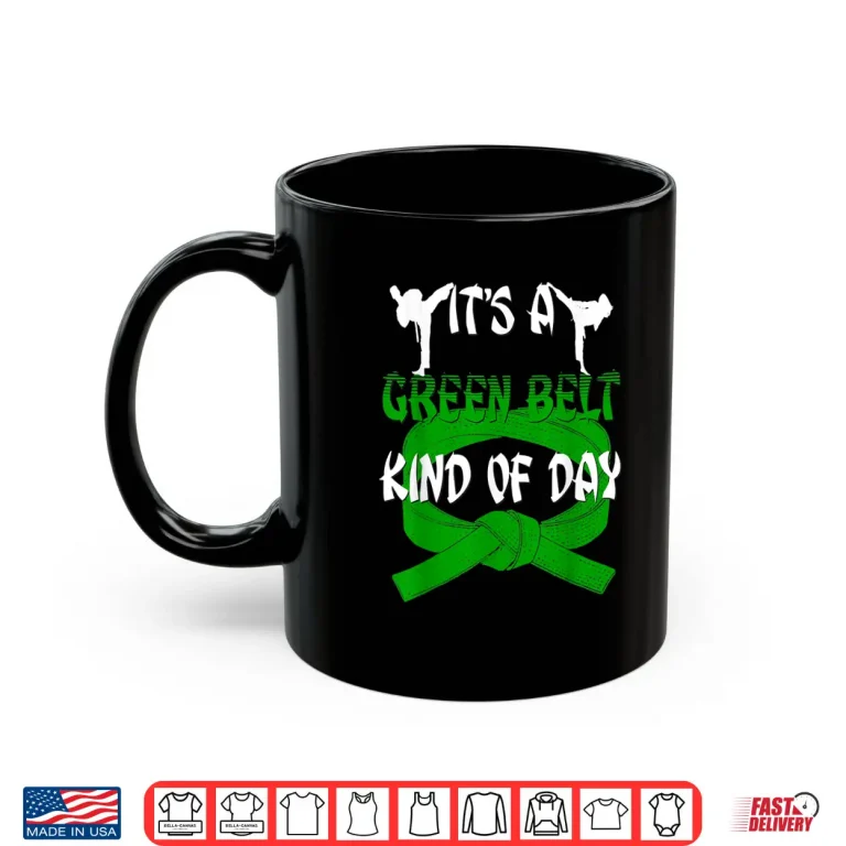 Mug Its A Green Belt Kind Of Day Taekwondo Karate Humor Funny Shirt