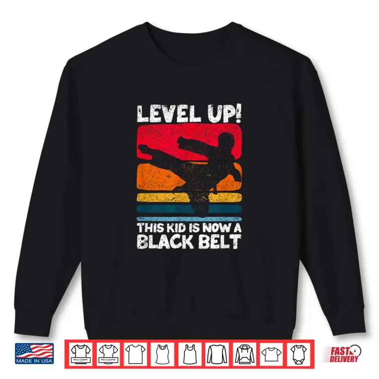 Sweatshirt Level Up This Person Is Now A Black Belt Karate Martial Arts Shirt