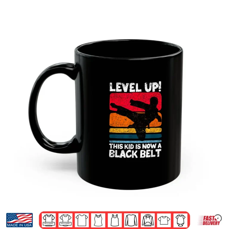 Mug Level Up This Person Is Now A Black Belt Karate Martial Arts Shirt