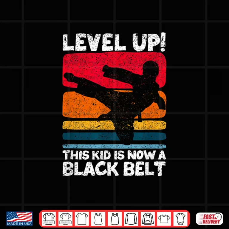 Design Level Up This Person Is Now A Black Belt Karate Martial Arts Shirt