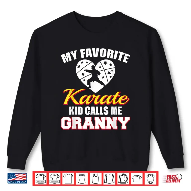 Sweatshirt Favorite Karate Calls Me Grandparent Karate Identity Humor Shirt