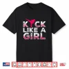 I Kick Like A Girl Karate Kickboxing Professional Gift Shirt