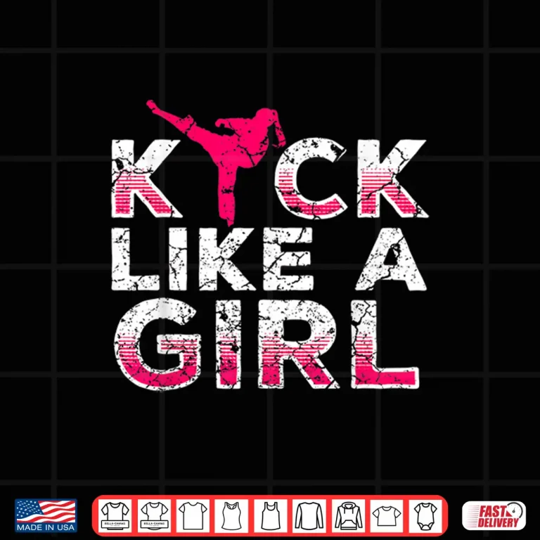 Design I Kick Like A Girl Karate Kickboxing Professional Gift Shirt