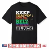 Keep Training Until The Belt Turns Black Karate Statement Gift Shirt