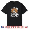 Level Up This Person Is Now A Brown Belt Karate Martial Arts Shirt