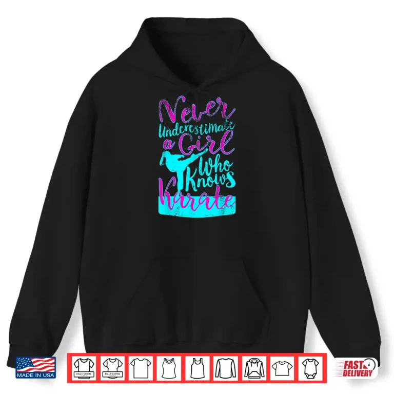 Hoodie Never Underestimate A Person Who Knows Karate Karate Gift Shirt