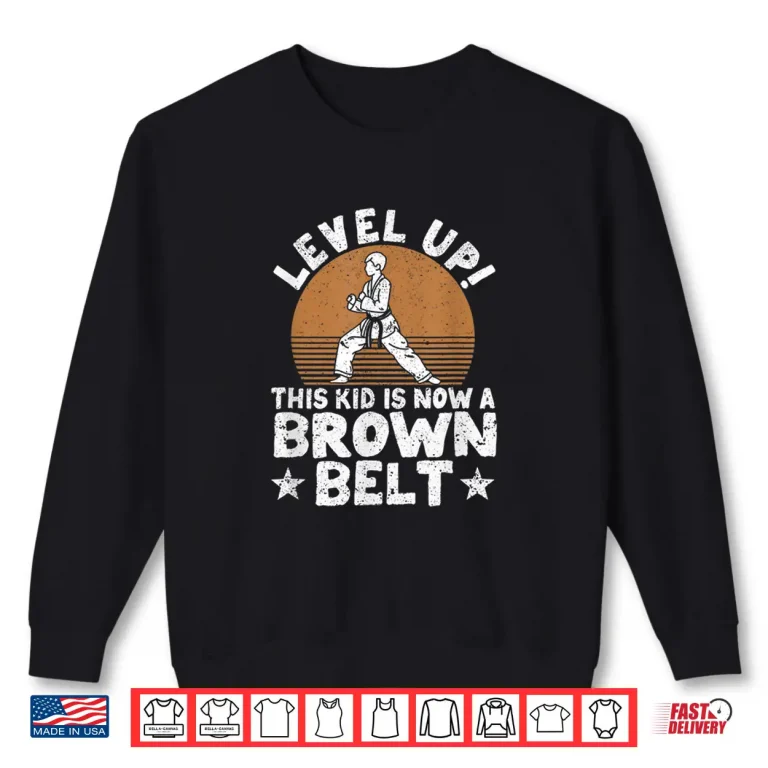 Sweatshirt Level Up This Person Is Now A Brown Belt Karate Martial Arts Shirt