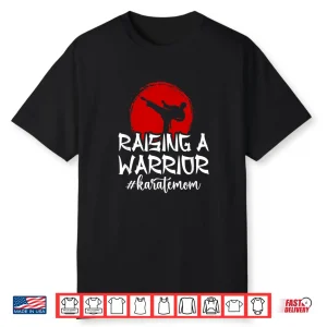 Raising A Warrior Karate Mom Mother Mama Professional Shirt