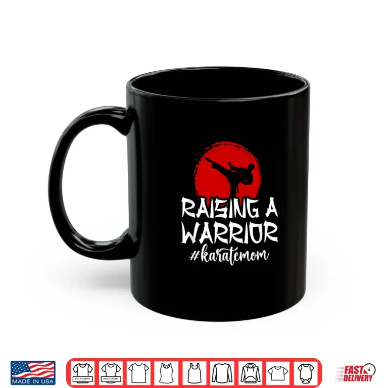 Mug Raising A Warrior Karate Mom Mother Mama Professional Shirt