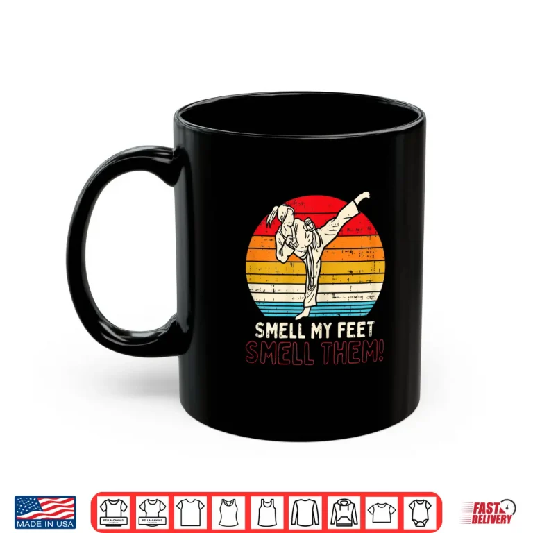 Mug Smell Feet Ponytail Kick Karate Taekwondo Kung Fu Gift Shirt