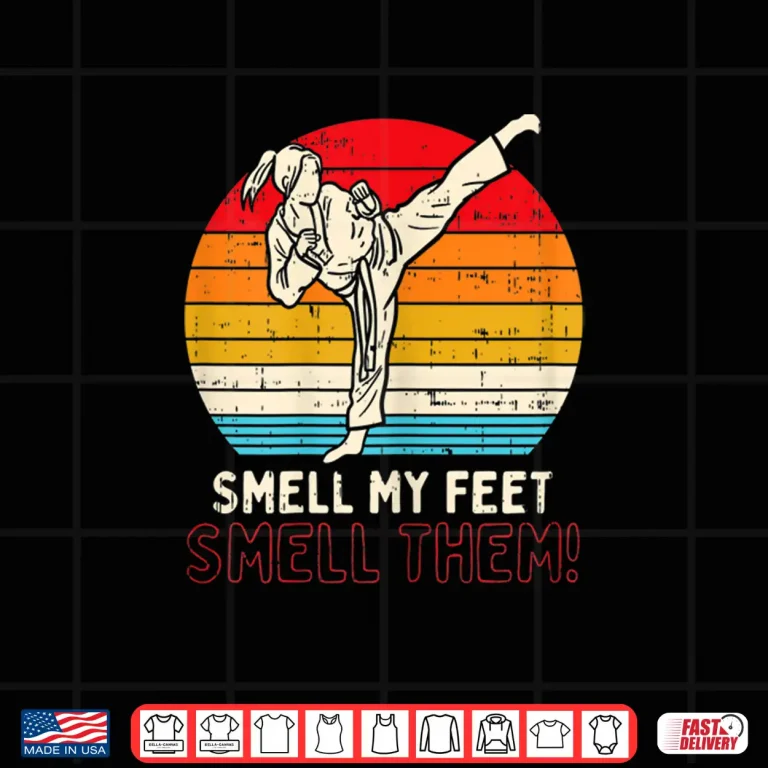 Design Smell Feet Ponytail Kick Karate Taekwondo Kung Fu Gift Shirt