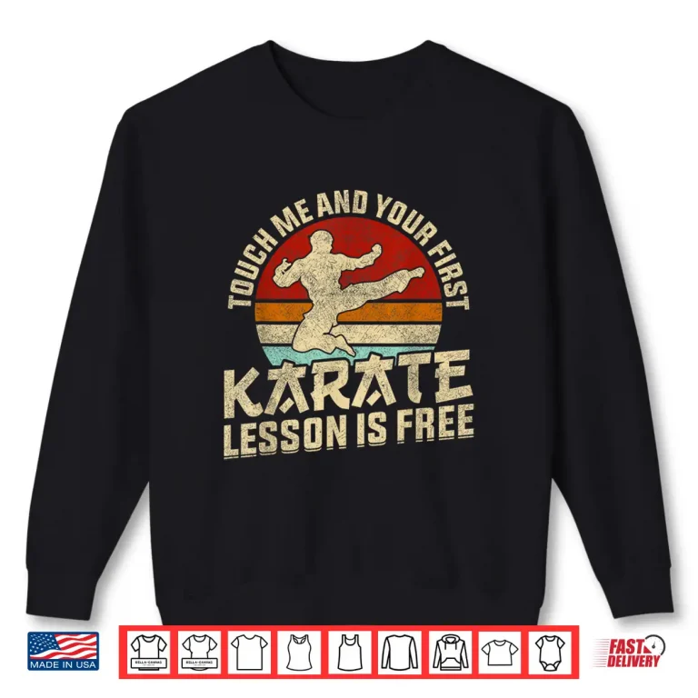 Sweatshirt Touch Me And Your First Lesson Is Free Karate Humor Shirt