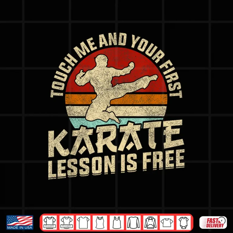 Design Touch Me And Your First Lesson Is Free Karate Humor Shirt