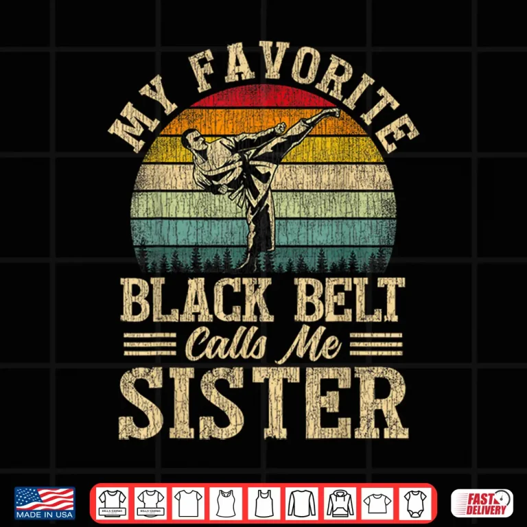Design Favorite Black Belt Calls Me Sibling Karate Identity Gift Shirt
