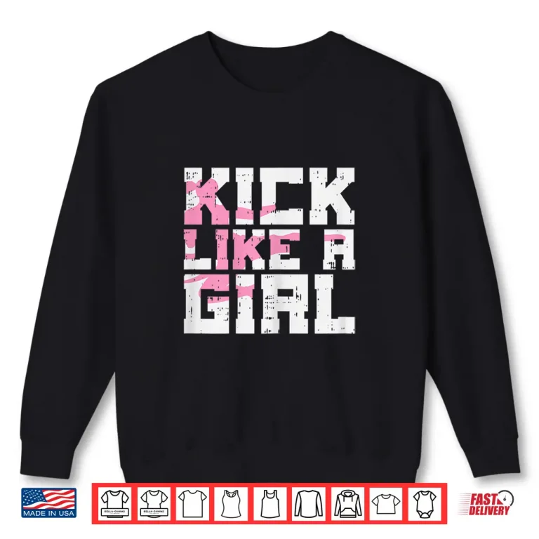 Sweatshirt Kick Like A Professional Karate Taekwondo Kung Fu Martial Arts Shirt