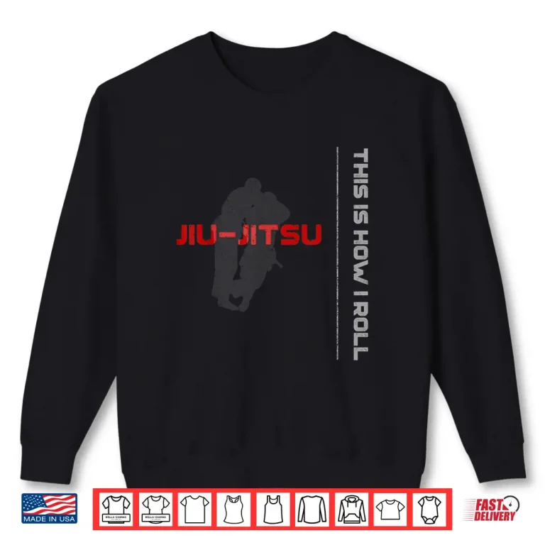 Sweatshirt Its How I Roll Jiu Jitsu Professional Graphic Apparel Shirt
