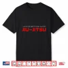 Life Is Better With Jiu Jitsu Mixed Martial Arts Vintage Shirt