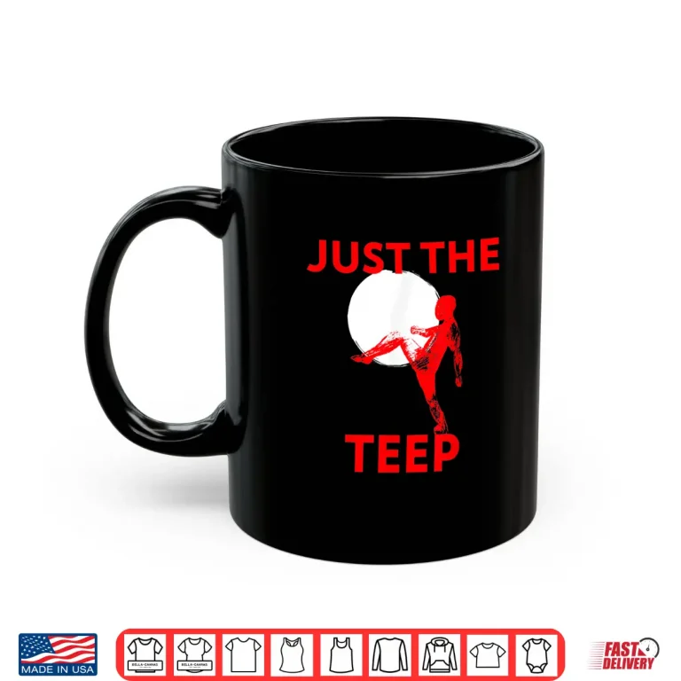 Mug Just The Teep MMA Muay Thai Kick Jiu Jitsu Fighting Shirt 1