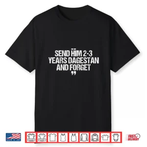 Send Him Two Three Years To Dagestan Mma Wrestling Meme Shirt