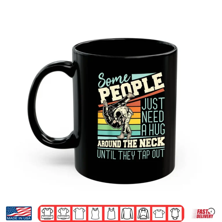 Mug Some People Just Need A Hug Brazilian Jiu Jitsu MMA BJJ Shirt
