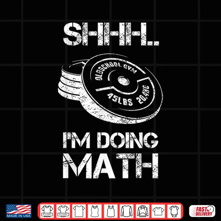 Design Shhh Im Doing Math Weight Lifting Workout Training Humor Shirt
