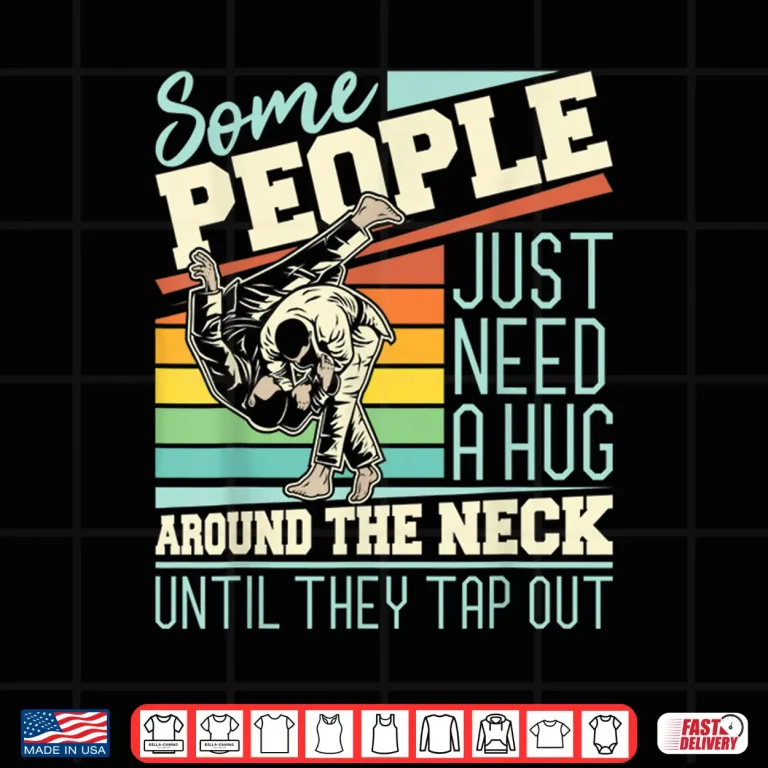 Design Some People Just Need A Hug Brazilian Jiu Jitsu MMA BJJ Shirt