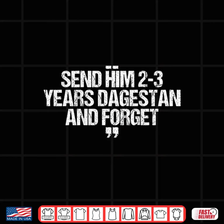 Design Send Him Two Three Years To Dagestan MMA Wrestling Meme Shirt 1