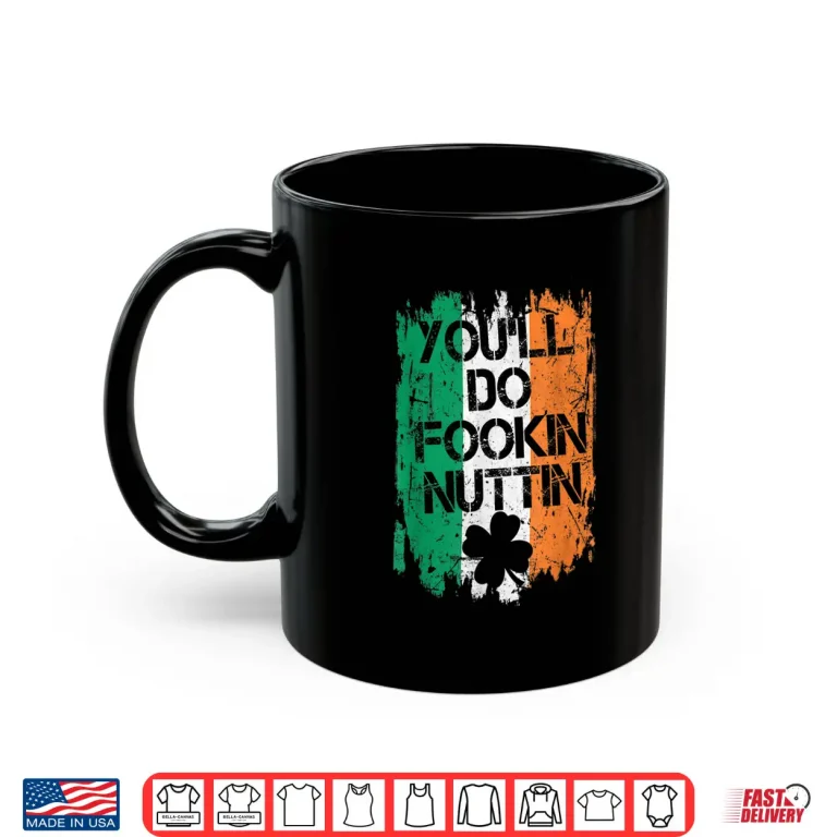 Mug Youll Do Fookin Nuttin MMA Irish Flag Pride Notorious Shirt
