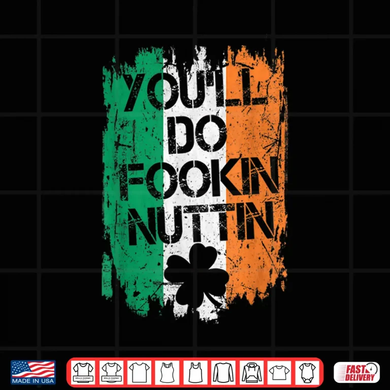 Design Youll Do Fookin Nuttin MMA Irish Flag Pride Notorious Shirt