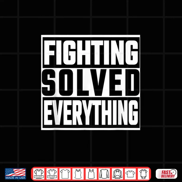 Design Fighting Solved Everything Mixed Martial Arts Professional Statement Shirt