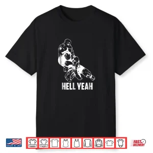 Hell Yeah Mixed Martial Arts Wrestling Mma Professional Statement Shirt