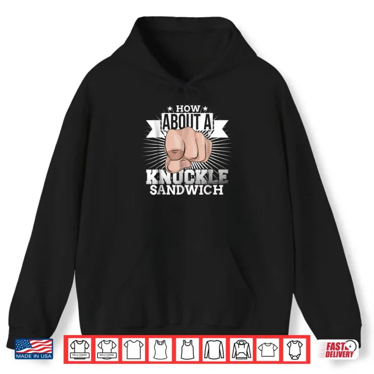 Hoodie How About A Knuckle Sandwich Boxing Throw Fists Humor Shirt