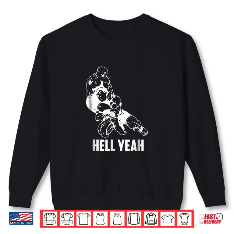 Sweatshirt Hell Yeah Mixed Martial Arts Wrestling MMA Professional Statement Shirt