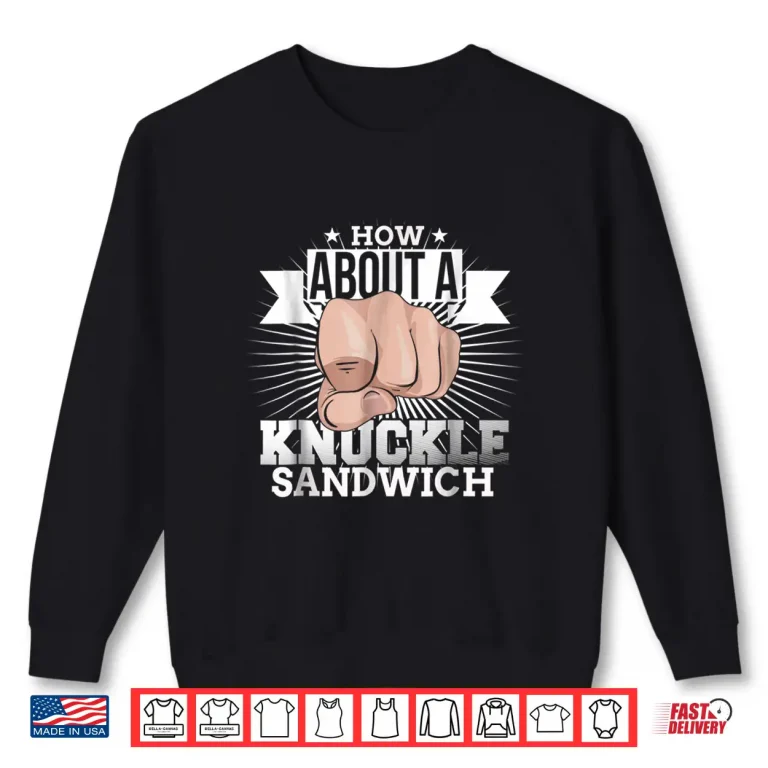 Sweatshirt How About A Knuckle Sandwich Boxing Throw Fists Humor Shirt