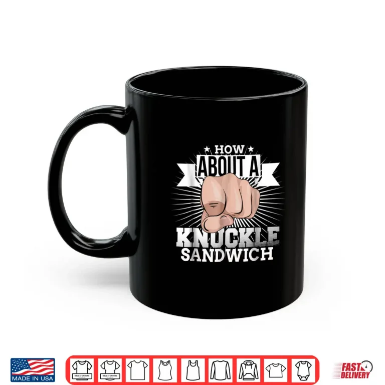 Mug How About A Knuckle Sandwich Boxing Throw Fists Humor Shirt