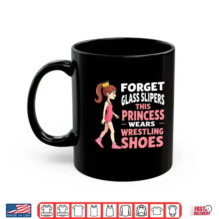 Mug Princess Shoes Wrestling Forget Glass Slippers Youth Identity Shirt