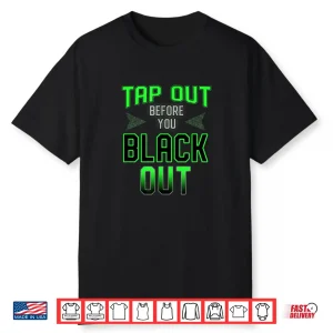 Tap Out Before You Black Out Mma Bjj Professional Humor Shirt