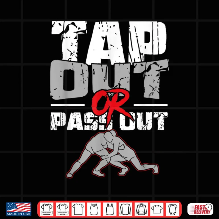 Design Tap Out Or Pass Out Wrestling MMA Professional Statement Shirt