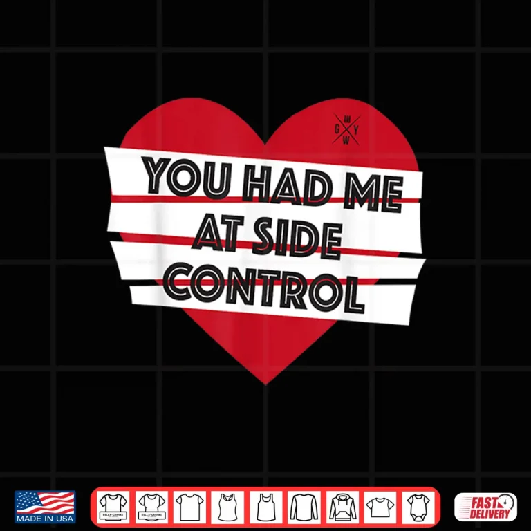 Design You Had Me At Side Control Jiu Jitsu BJJ MMA Valentine Humor Shirt