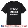 Blood Sweat Respect Mixed Martial Arts Professional Statement Shirt