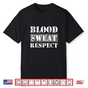 Blood Sweat Respect Mixed Martial Arts Professional Statement Shirt